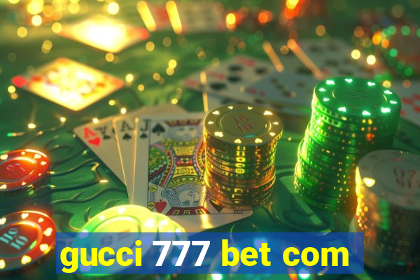 gucci 777 bet com